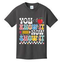 You Know It Now Show It Testing Day Teacher Life Kids T-Shirt