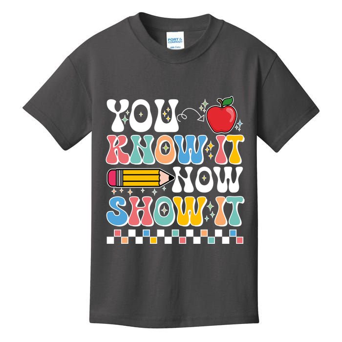 You Know It Now Show It Testing Day Teacher Life Kids T-Shirt