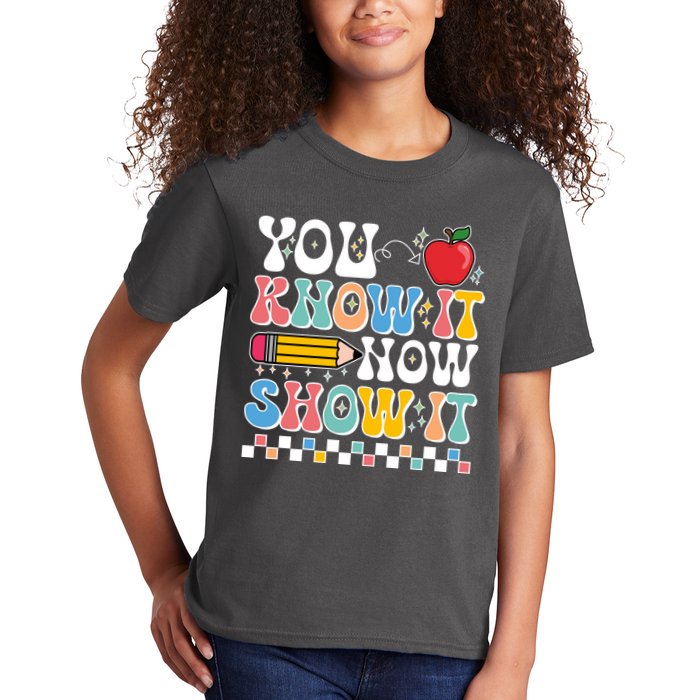 You Know It Now Show It Testing Day Teacher Life Kids T-Shirt