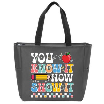You Know It Now Show It Testing Day Teacher Life Zip Tote Bag