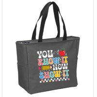 You Know It Now Show It Testing Day Teacher Life Zip Tote Bag