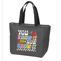 You Know It Now Show It Testing Day Teacher Life Zip Tote Bag