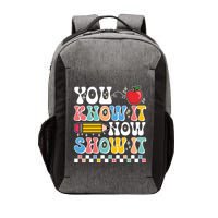 You Know It Now Show It Testing Day Teacher Life Vector Backpack