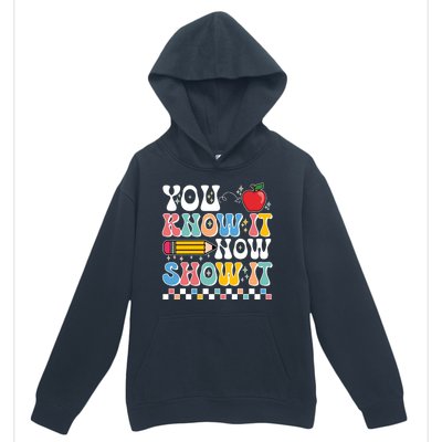 You Know It Now Show It Testing Day Teacher Life Urban Pullover Hoodie