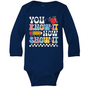 You Know It Now Show It Testing Day Teacher Life Baby Long Sleeve Bodysuit