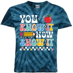 You Know It Now Show It Testing Day Teacher Life Kids Tie-Dye T-Shirt