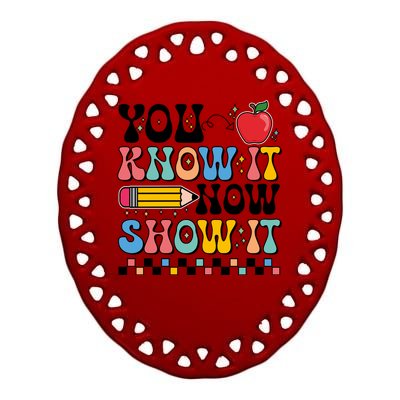 You Know It Now Show It Testing Day Teacher Life Ceramic Oval Ornament