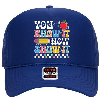 You Know It Now Show It Testing Day Teacher Life High Crown Mesh Back Trucker Hat