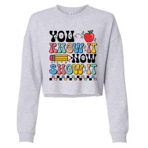 You Know It Now Show It Testing Day Teacher Life Cropped Pullover Crew