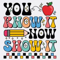You Know It Now Show It Testing Day Teacher Life Garment-Dyed Sweatshirt