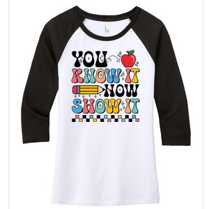 You Know It Now Show It Testing Day Teacher Life Women's Tri-Blend 3/4-Sleeve Raglan Shirt