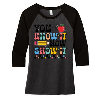 You Know It Now Show It Testing Day Teacher Life Women's Tri-Blend 3/4-Sleeve Raglan Shirt