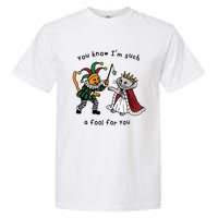 You Know I’M Such A Fool For You Garment-Dyed Heavyweight T-Shirt