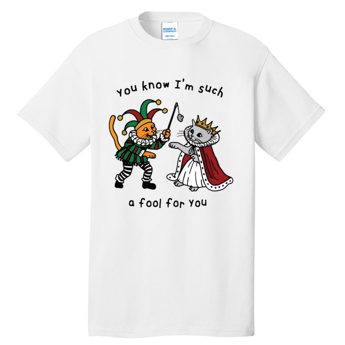 You Know I’M Such A Fool For You Tall T-Shirt