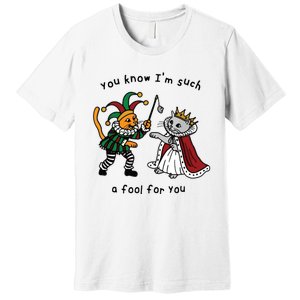 You Know I’M Such A Fool For You Premium T-Shirt