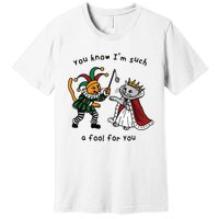 You Know I’M Such A Fool For You Premium T-Shirt