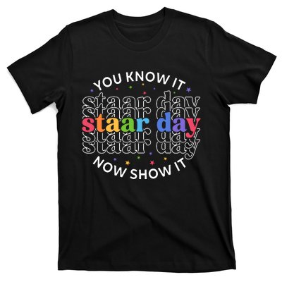 You Know It Now Show It Staar Day T-Shirt