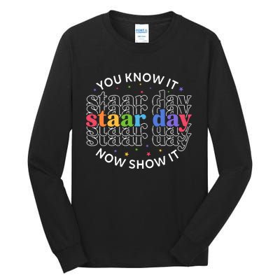 You Know It Now Show It Staar Day Tall Long Sleeve T-Shirt