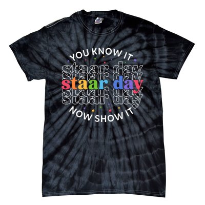 You Know It Now Show It Staar Day Tie-Dye T-Shirt