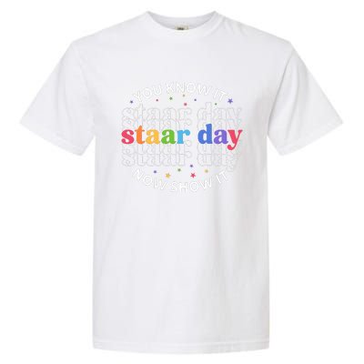 You Know It Now Show It Staar Day Garment-Dyed Heavyweight T-Shirt