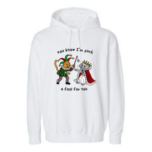 You Know Im Such A Fool For You Funny Garment-Dyed Fleece Hoodie