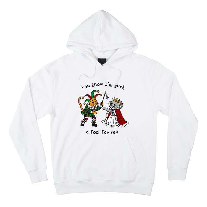 You Know Im Such A Fool For You Funny Hoodie