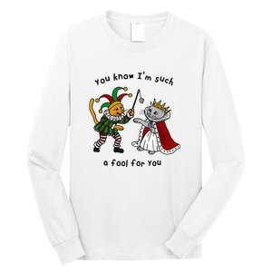 You Know Im Such A Fool For You Funny Long Sleeve Shirt