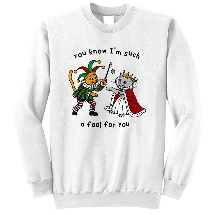 You Know Im Such A Fool For You Funny Sweatshirt