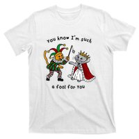 You Know Im Such A Fool For You Funny T-Shirt