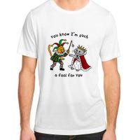 You Know Im Such A Fool For You Funny Adult ChromaSoft Performance T-Shirt