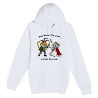 You Know Im Such A Fool For You Funny Premium Pullover Hoodie