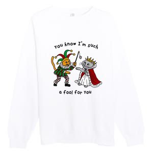 You Know Im Such A Fool For You Funny Premium Crewneck Sweatshirt