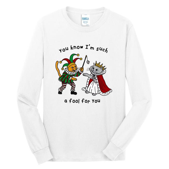 You Know Im Such A Fool For You Funny Tall Long Sleeve T-Shirt