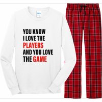 You Know I Love The Players And You Love The Game Funny Quote Long Sleeve Pajama Set