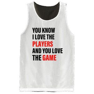 You Know I Love The Players And You Love The Game Funny Quote Mesh Reversible Basketball Jersey Tank