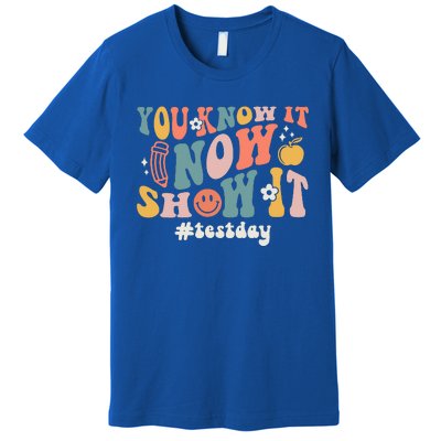 You Know It Now Show It Premium T-Shirt