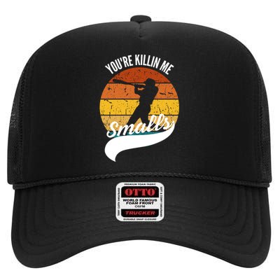 YouRe Killin Me Smalls Baseball Game Day Funny High Crown Mesh Back Trucker Hat