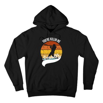 YouRe Killin Me Smalls Baseball Game Day Funny Hoodie