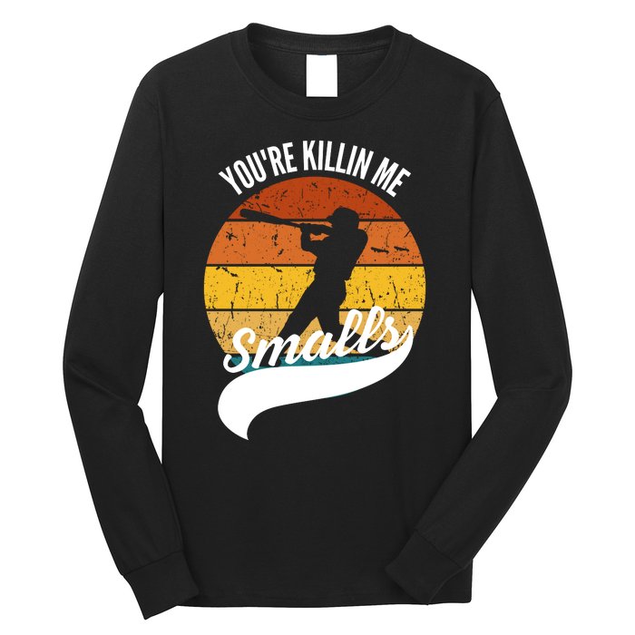 YouRe Killin Me Smalls Baseball Game Day Funny Long Sleeve Shirt