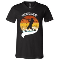 YouRe Killin Me Smalls Baseball Game Day Funny V-Neck T-Shirt