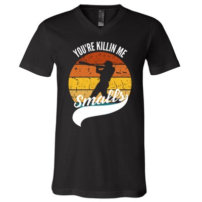 YouRe Killin Me Smalls Baseball Game Day Funny V-Neck T-Shirt