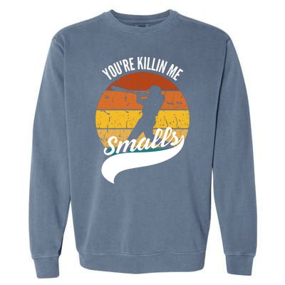 YouRe Killin Me Smalls Baseball Game Day Funny Garment-Dyed Sweatshirt