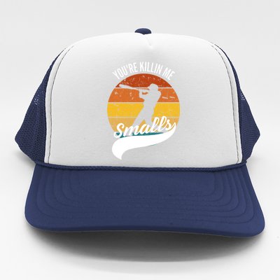 YouRe Killin Me Smalls Baseball Game Day Funny Trucker Hat