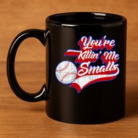 You're Killin Me Smalls Funny Baseball 11oz C Handle Ceramic Mug