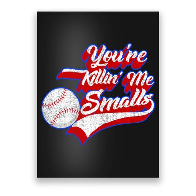 You're Killin Me Smalls Funny Baseball Poster