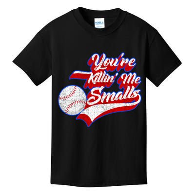 You're Killin Me Smalls Funny Baseball Kids T-Shirt