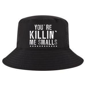 YouRe Killin Me Smalls Funny Baseball Cool Comfort Performance Bucket Hat