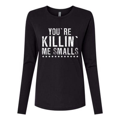 YouRe Killin Me Smalls Funny Baseball Womens Cotton Relaxed Long Sleeve T-Shirt