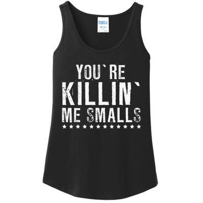 YouRe Killin Me Smalls Funny Baseball Ladies Essential Tank