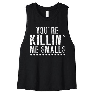 YouRe Killin Me Smalls Funny Baseball Women's Racerback Cropped Tank